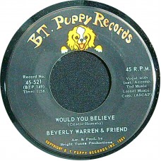 BEVERLY WARREN Would You Believe / So Glad You're My Baby (B.T. Puppy 45-621) USA 1966 45 (Soul, Pop Rock)